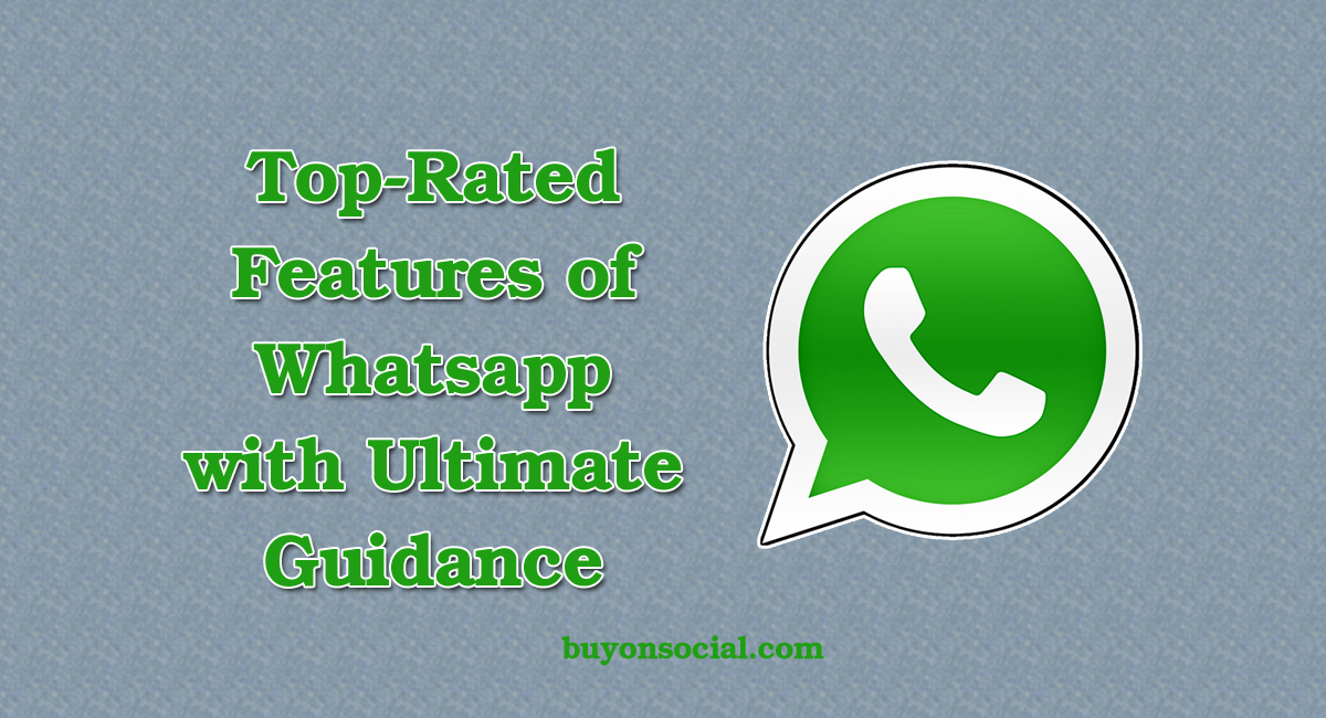 Top-Rated Features of Whatsapp with Ultimate Guidance in 2020