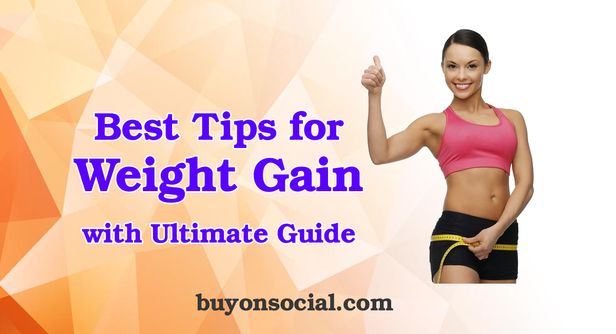 Best 5 Tips for Weight Gain with Ultimate Guide in 2020