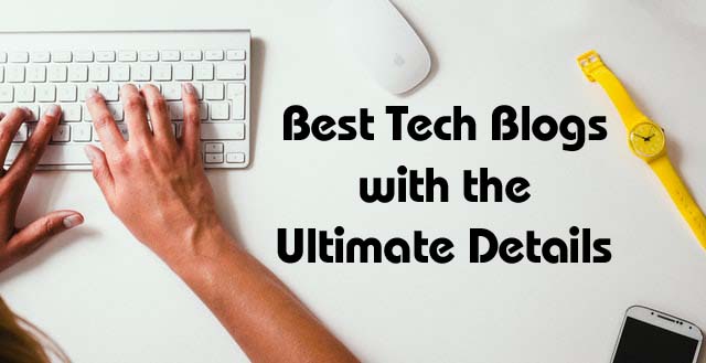 7 Best Tech Blogs with the Ultimate Details in 2020