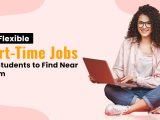 14 Flexible Part-Time Jobs for Students to Find Near Them